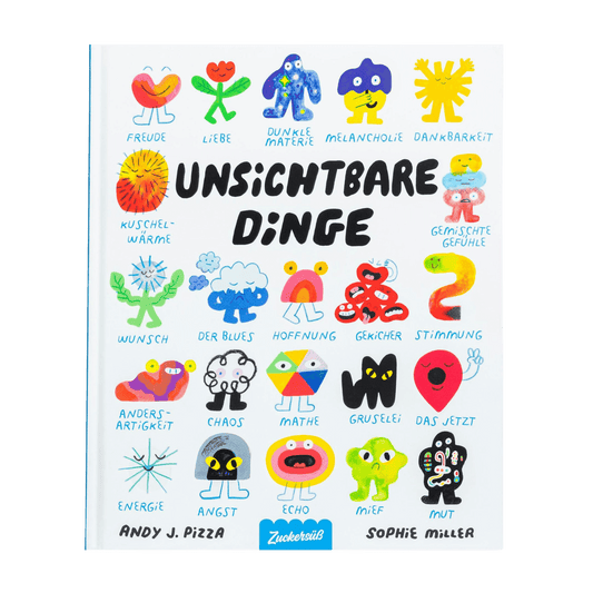 Das Cover des Bilderbuchs „Unsichtbare Dinge“ von Andy J. Pizza und Sophie Miller zeigt eine verspielte Sammlung bunter, gezeichneter Figuren, die unsichtbare Konzepte wie Freude, Angst, Dankbarkeit oder Chaos darstellen. Jede Emotion oder Idee ist liebevoll als eigenes kleines Wesen illustriert.